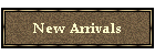 New Arrivals