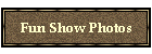 Fun Show Photos