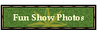 Fun Show Photos